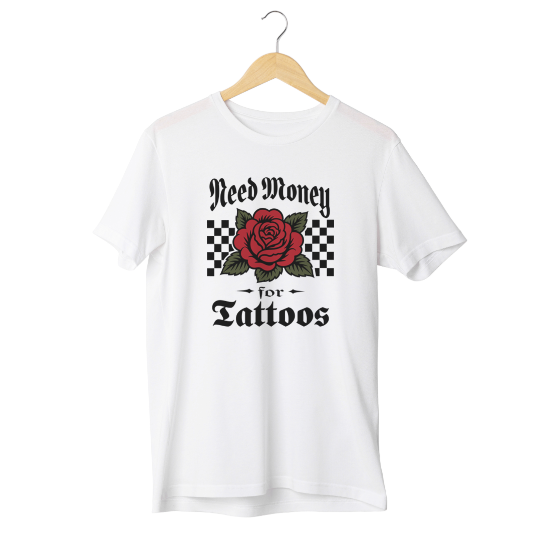 Need Money For Tattoos Tee