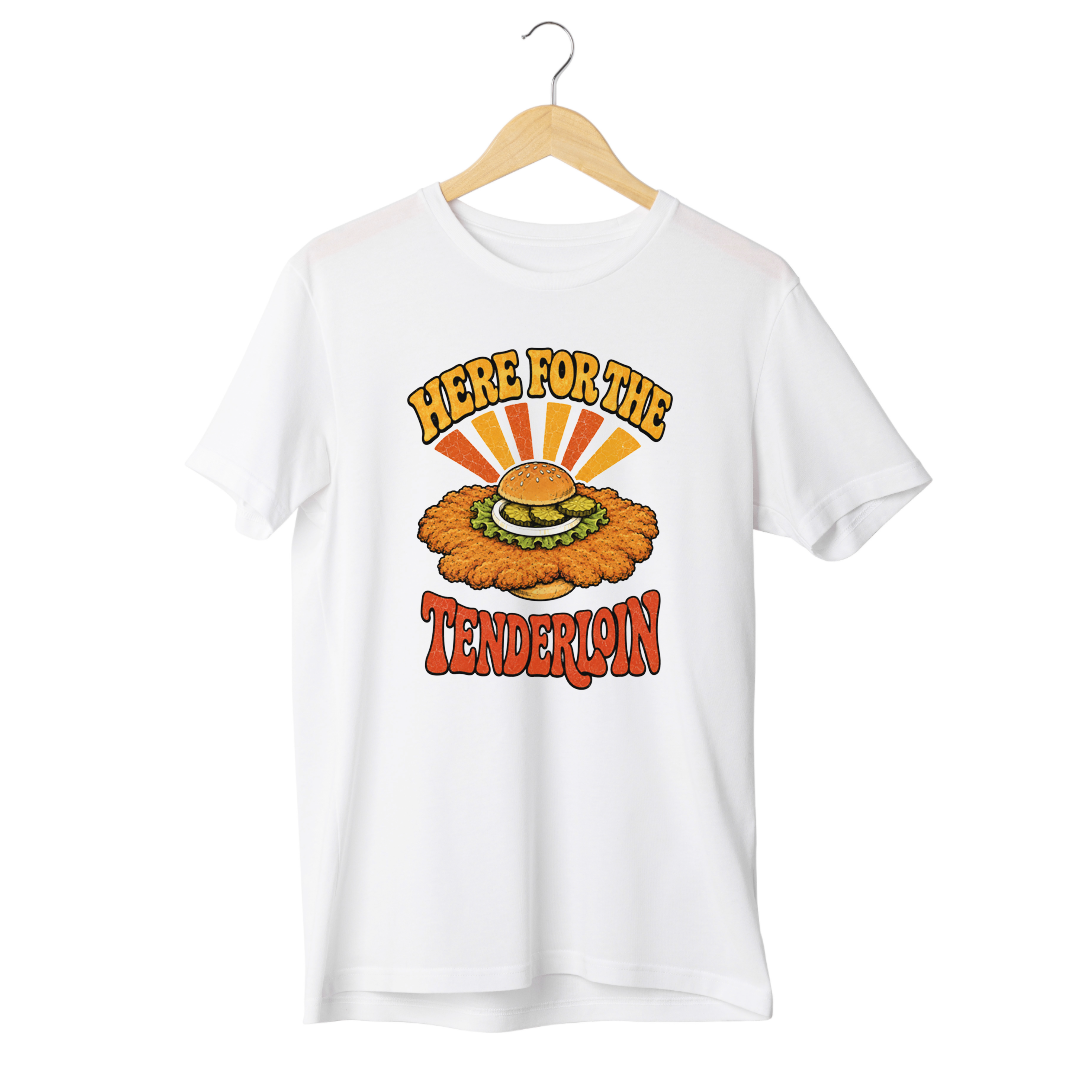 Here For The Tenderloin Tee
